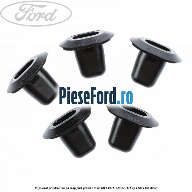 Clips oval prindere lampa stop Ford Grand C-Max 2011-2015 1.6 TDCi 115 cp T1DA, T1DB diesel