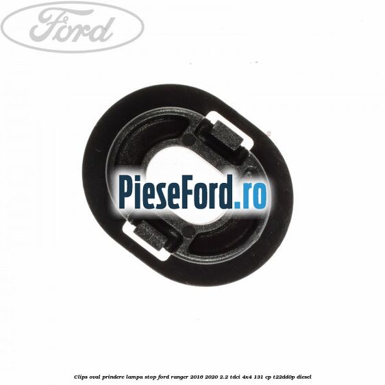 Clips oval prindere lampa stop Ford Ranger 2016-2020 2.2 TDCi 4x4 131 cp T22DD0P diesel