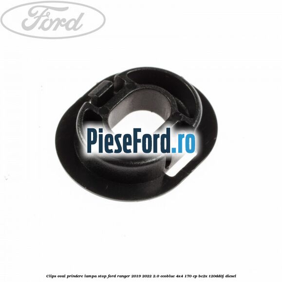 Clips oval prindere lampa stop Ford Ranger 2019-2022 2.0 EcoBlue 4x4 170 cp BC2X, T20DD0J diesel