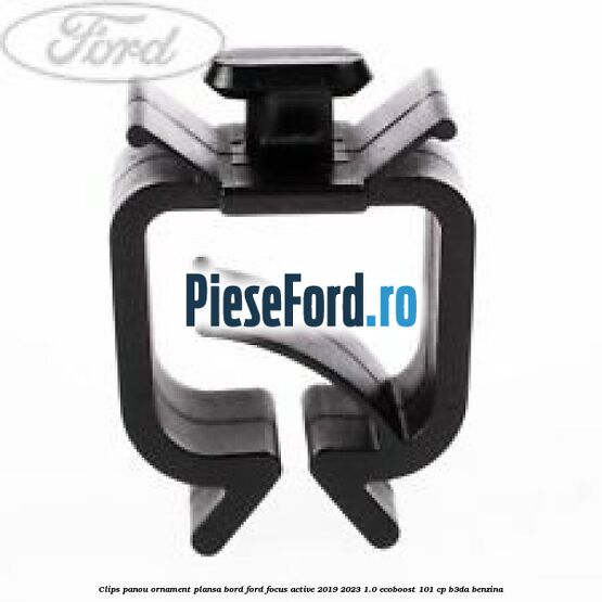 Clips panou ornament plansa bord Ford Focus Active 2019-2023 1.0 EcoBoost 101 cp B3DA benzina