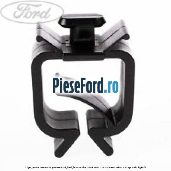 Clips panou ornament plansa bord Ford Focus Active 2019-2023 1.0 EcoBoost mHEV 125 cp B7DA Hybrid