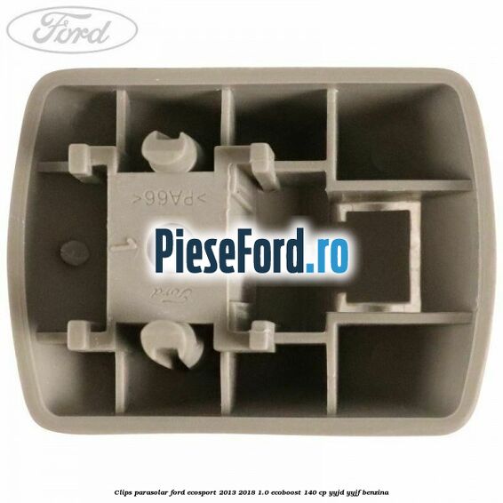 Clips parasolar Ford EcoSport 2013-2018 1.0 EcoBoost 140 cp Clips parasolar Ford EcoSport 2013-2018 1.0 EcoBoost 140 cp YYJD, YYJF benzina