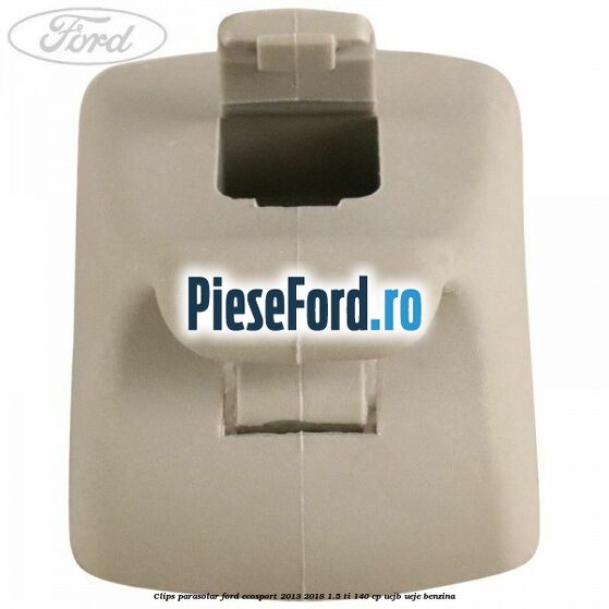 Clips parasolar Ford EcoSport 2013-2018 1.5 Ti 140 cp UEJB, UEJE benzina