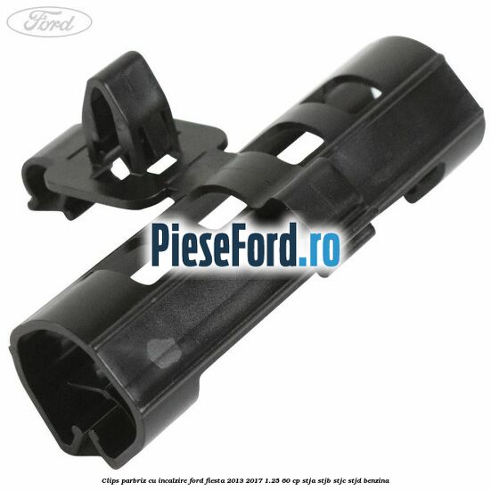 Clips parbriz cu incalzire Ford Fiesta 2013-2017 1.25 60 cp STJA, STJB, STJC, STJD benzina