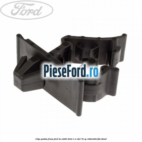 Clips pedala frana Ford Ka 2009-2016 1.3 TDCi 75 cp 169A1000, FD4 diesel