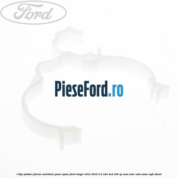 Clips pindere furtun ventilatie punte spate Ford Ranger 2012-2015 3.2 TDCi 4x4 200 cp Clips pindere furtun ventilatie punte spate Ford Ranger 2012-2015 3.2 TDCi 4x4 200 cp ENSA, SA2R, SA2S, SA2W, SAFA diesel