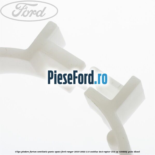 Clips pindere furtun ventilatie punte spate Ford Ranger 2019-2022 2.0 EcoBlue 4x4 Raptor 213 cp T20DD0J, YN2X diesel