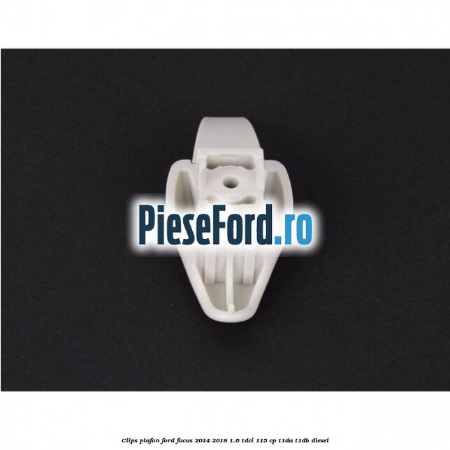 Clips plafon Ford Focus 2014-2018 1.6 TDCi 115 cp T1DA, T1DB diesel