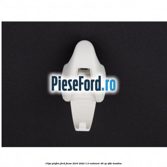 Clips plafon Ford Focus 2019-2023 1.0 EcoBoost 85 cp SFDC benzina