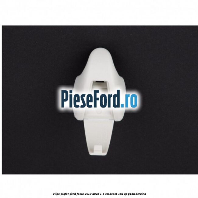Clips plafon Ford Focus 2019-2023 1.5 EcoBoost 182 cp Y1DA benzina