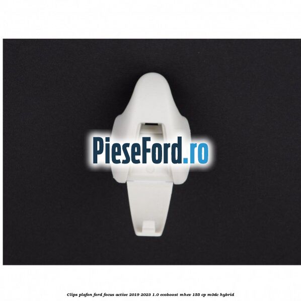 Clips plafon Ford Focus Active 2019-2023 1.0 EcoBoost mHEV 155 cp M0DC Hybrid
