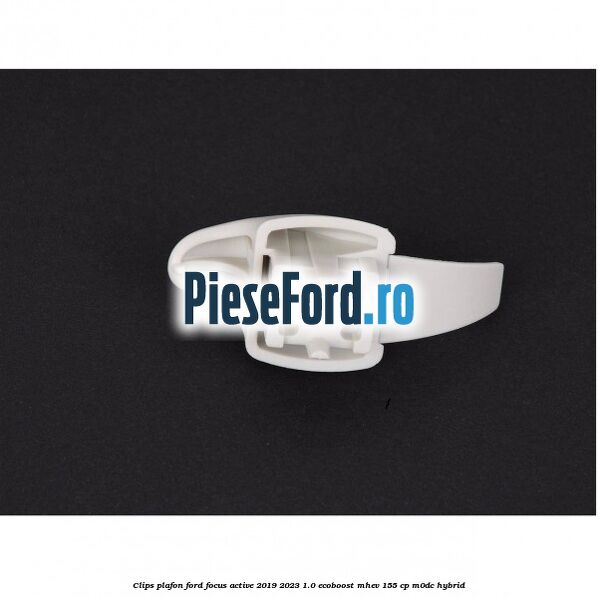 Clips plafon Ford Focus Active 2019-2023 1.0 EcoBoost mHEV 155 cp M0DC Hybrid