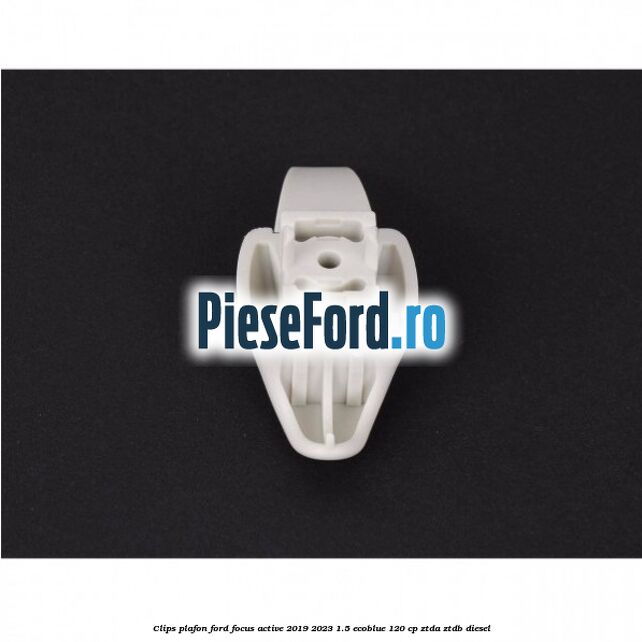 Clips plafon Ford Focus Active 2019-2023 1.5 EcoBlue 120 cp ZTDA, ZTDB diesel