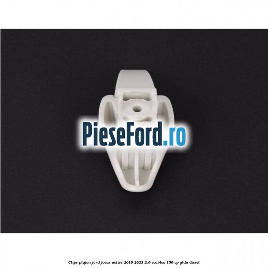 Clips plafon Ford Focus Active 2019-2023 2.0 EcoBlue 150 cp YLDA diesel
