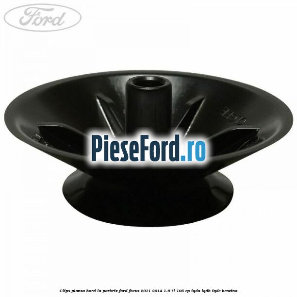 Clips plansa bord la parbriz Ford Focus 2011-2014 1.6 Ti 105 cp Clips plansa bord la parbriz Ford Focus 2011-2014 1.6 Ti 105 cp IQDA, IQDB, IQDC benzina