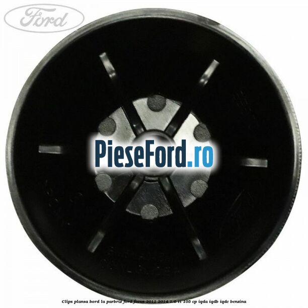 Clips plansa bord la parbriz Ford Focus 2011-2014 1.6 Ti 105 cp Clips plansa bord la parbriz Ford Focus 2011-2014 1.6 Ti 105 cp IQDA, IQDB, IQDC benzina