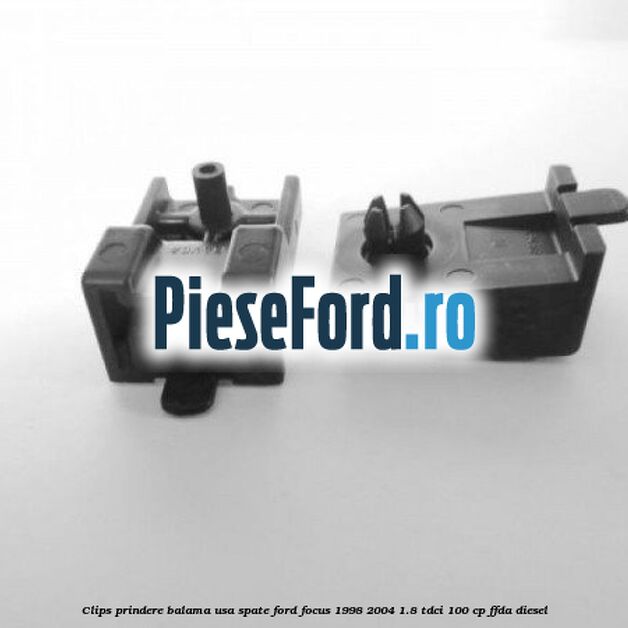 Clips prindere balama usa spate Ford Focus 1998-2004 1.8 TDCi 100 cp FFDA diesel
