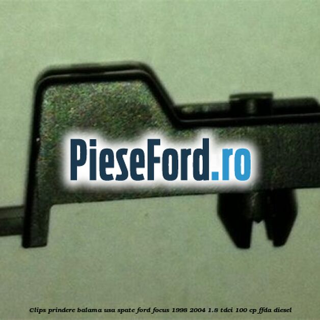Clips prindere balama usa spate Ford Focus 1998-2004 1.8 TDCi 100 cp FFDA diesel