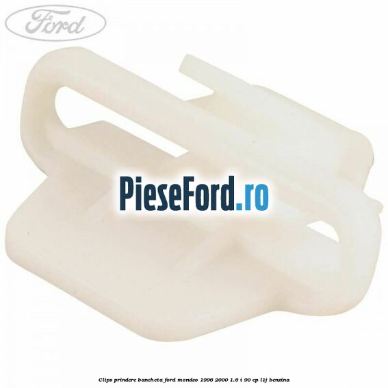 Clips prindere bancheta Ford Mondeo 1996-2000 1.6 i 90 cp L1J benzina