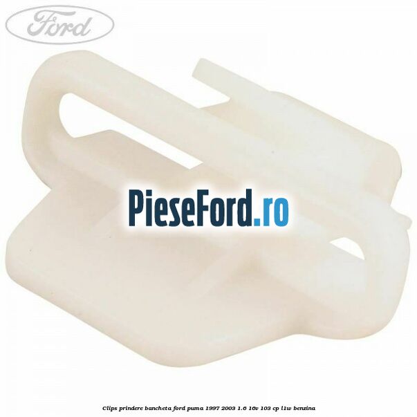 Clips prindere bancheta Ford Puma 1997-2003 1.6 16V 103 cp L1W benzina