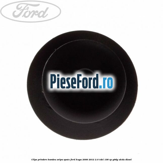 Clips prindere bandou aripa spate Ford Kuga 2008-2012 2.0 TDCi 136 cp G6DG, UKDA diesel