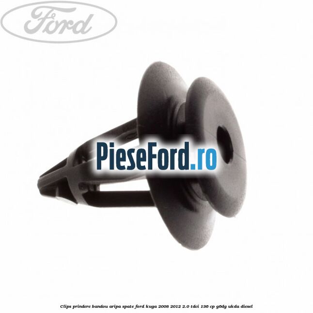 Clips prindere bandou aripa spate Ford Kuga 2008-2012 2.0 TDCi 136 cp G6DG, UKDA diesel