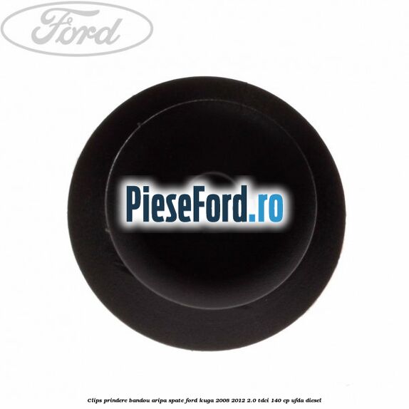 Clips prindere bandou aripa spate Ford Kuga 2008-2012 2.0 TDCI 140 cp UFDA diesel