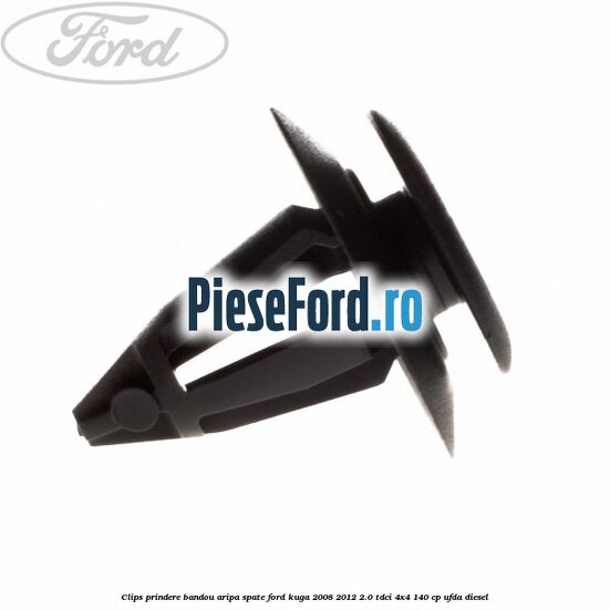 Clips prindere bandou aripa spate Ford Kuga 2008-2012 2.0 TDCI 4x4 140 cp UFDA diesel