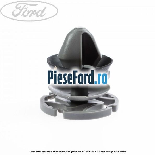 Clips prindere banou aripa spate Ford Grand C-Max 2011-2015 2.0 TDCi 136 cp UKDB diesel