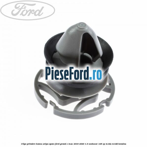 Clips prindere banou aripa spate Ford Grand C-Max 2016-2020 1.0 EcoBoost 125 cp M1DA, M1DD benzina