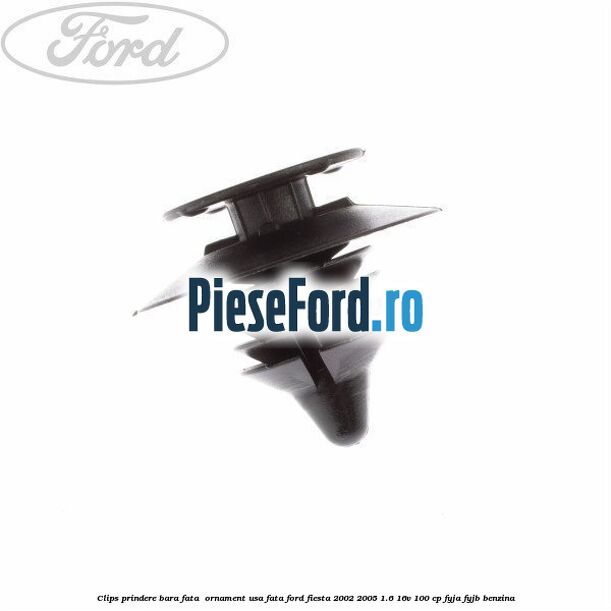 Clips prindere bara fata , ornament usa fata Ford Fiesta 2002-2005 1.6 16V 100 cp