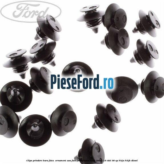 Clips prindere bara fata , ornament usa fata Ford Fiesta 2002-2005 1.6 TDCi 90 cp HHJA, HHJB diesel