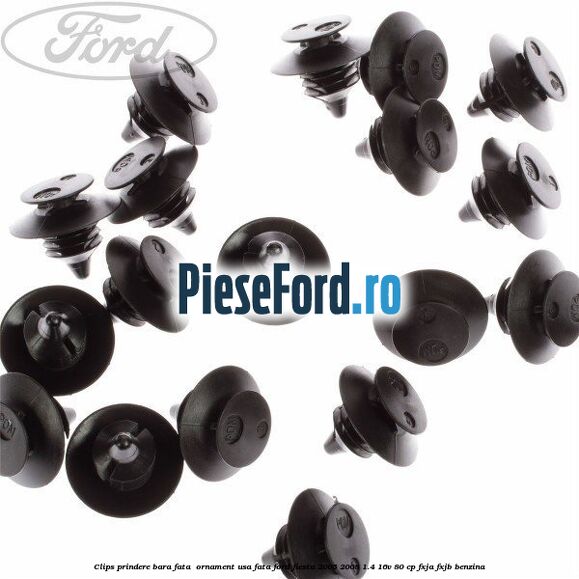 Clips prindere bara fata , ornament usa fata Ford Fiesta 2005-2008 1.4 16V 80 cp FXJA, FXJB benzina
