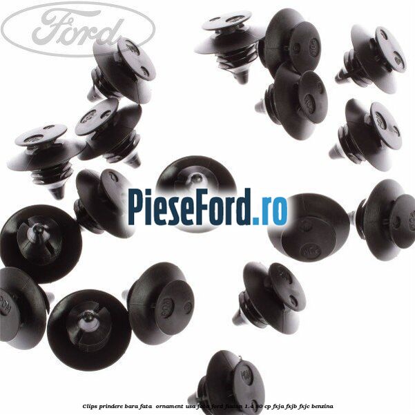 Clips prindere bara fata , ornament usa fata Ford Fusion 1.4 80 cp FXJA, FXJB, FXJC benzina