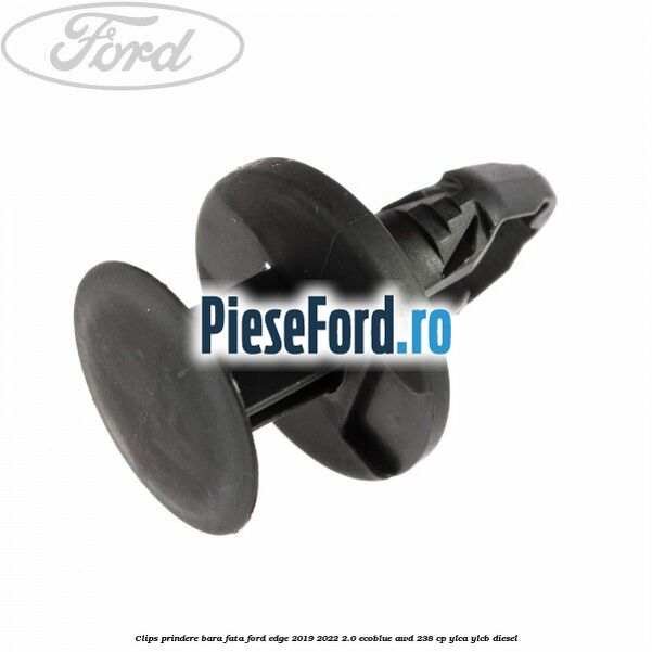 Clips prindere bara fata Ford Edge 2019-2022 2.0 EcoBlue AWD 238 cp YLCA, YLCB diesel