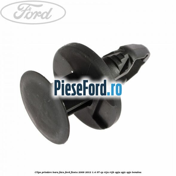Clips prindere bara fata Ford Fiesta 2008-2012 1.4 97 cp RTJA, RTJB, SPJA, SPJC, SPJE benzina
