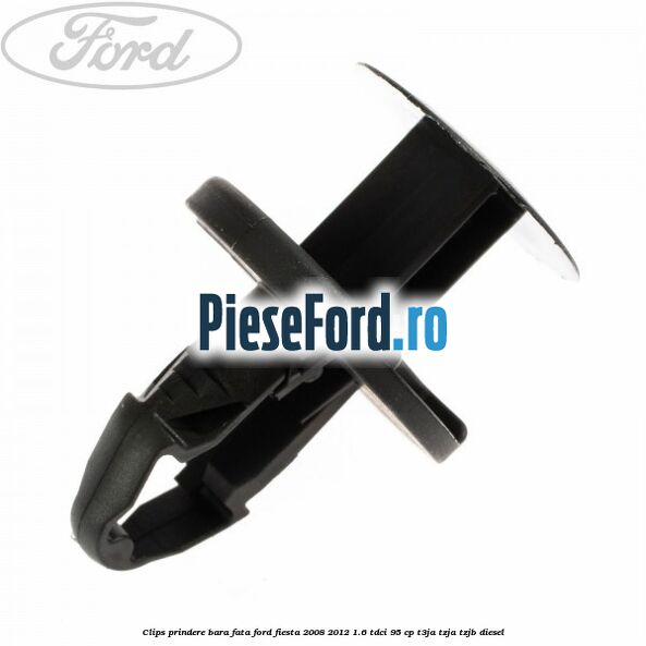 Clips prindere bara fata Ford Fiesta 2008-2012 1.6 TDCi 95 cp T3JA, TZJA, TZJB diesel