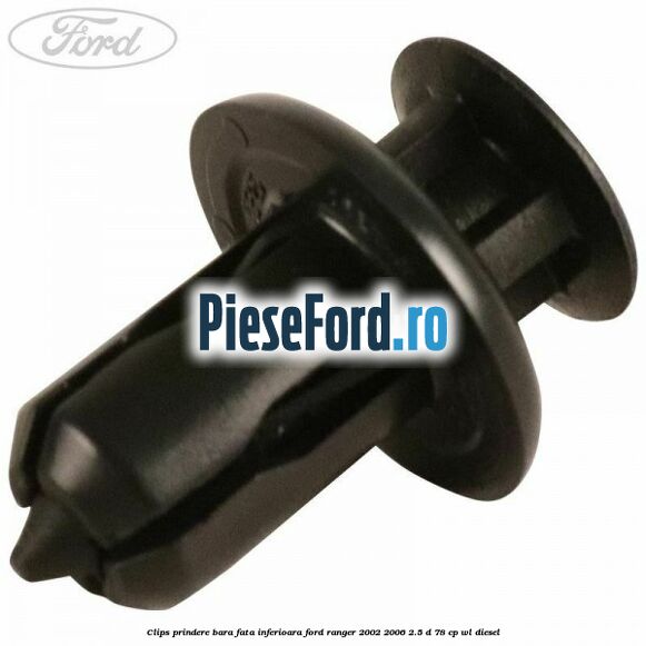 Clips prindere bara fata inferioara Ford Ranger 2002-2006 2.5 D 78 cp Clips prindere bara fata inferioara Ford Ranger 2002-2006 2.5 D 78 cp WL diesel