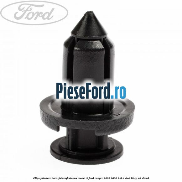 Clips prindere bara fata inferioara model 2 Ford Ranger 2002-2006 2.5 D 4x4 78 cp Clips prindere bara fata inferioara model 2 Ford Ranger 2002-2006 2.5 D 4x4 78 cp WL diesel