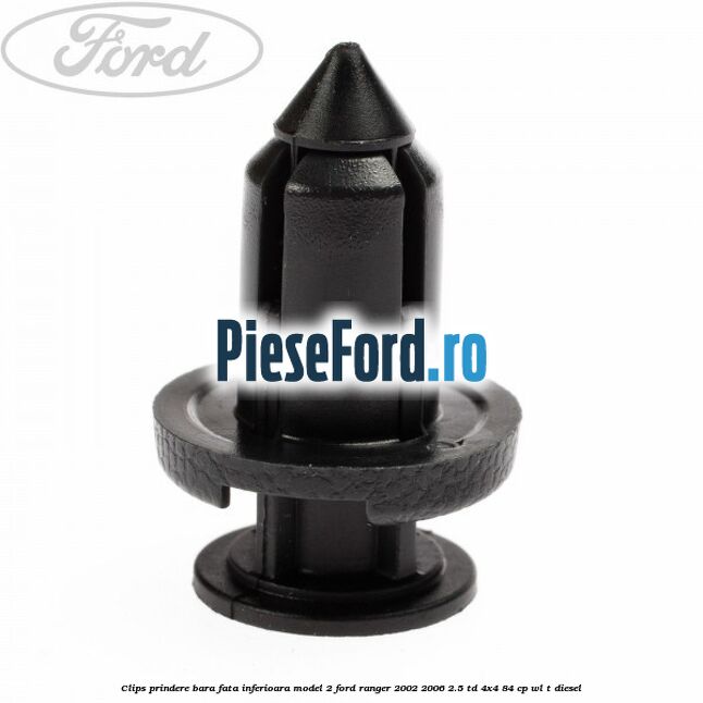 Clips prindere bara fata inferioara model 2 Ford Ranger 2002-2006 2.5 TD 4x4 84 cp WL-T diesel