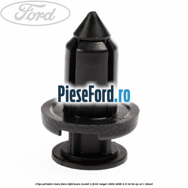 Clips prindere bara fata inferioara model 2 Ford Ranger 2002-2006 2.5 TD 84 cp WL-T diesel