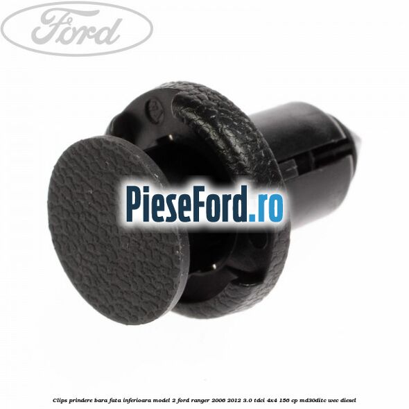 Clips prindere bara fata inferioara model 2 Ford Ranger 2006-2012 3.0 TDCi 4x4 156 cp MD30DITC, WEC diesel