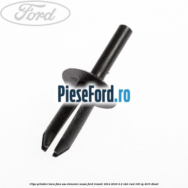 Clips prindere bara fata sau elemente scaun Ford Transit 2014-2018 2.2 TDCi RWD 100 cp DRR5 diesel