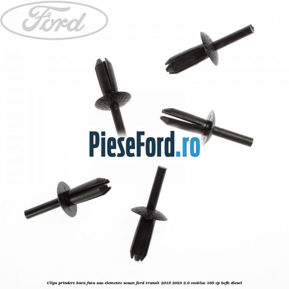Clips prindere bara fata sau elemente scaun Ford Transit 2019-2023 2.0 EcoBlue 185 cp Clips prindere bara fata sau elemente scaun Ford Transit 2019-2023 2.0 EcoBlue 185 cp BCFB diesel