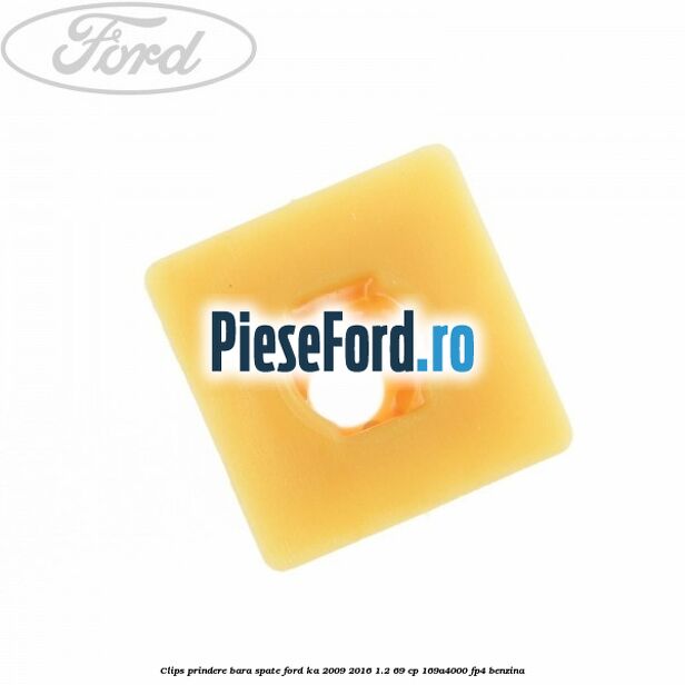 Clips prindere bara spate Ford Ka 2009-2016 1.2 69 cp 169A4000, FP4 benzina