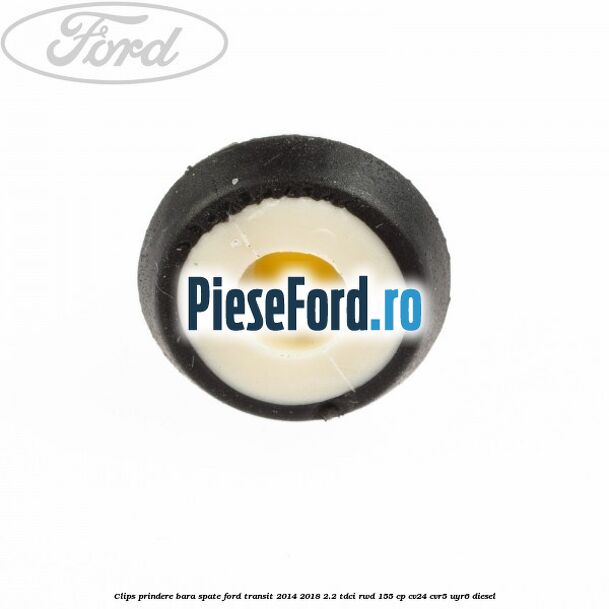 Clips prindere bara spate Ford Transit 2014-2018 2.2 TDCi RWD 155 cp CV24, CVR5, UYR6 diesel