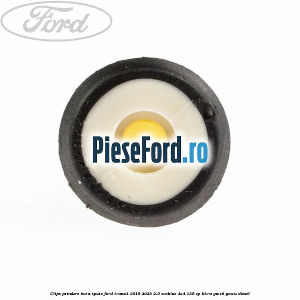 Clips prindere bara spate Ford Transit 2019-2023 2.0 EcoBlue 4x4 130 cp BKRA, YMR6, YMRA diesel