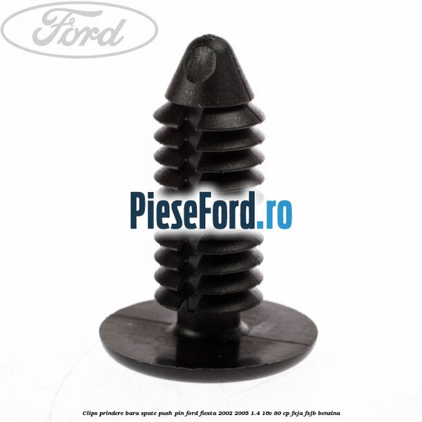 Clips prindere bara spate push pin Ford Fiesta 2002-2005 1.4 16V 80 cp FXJA, FXJB benzina