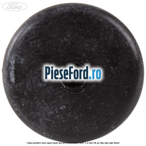 Clips prindere bara spate push pin Ford Fiesta 2013-2017 1.6 TDCi 95 cp T3JA, TZJA, TZJB diesel