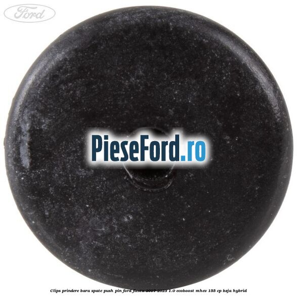 Clips prindere bara spate push pin Ford Fiesta 2017-2023 1.0 EcoBoost mHEV 155 cp Clips prindere bara spate push pin Ford Fiesta 2017-2023 1.0 EcoBoost mHEV 155 cp BZJA Hybrid